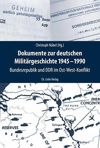 Dokumente zur deutschen Militärgeschichte 1945–1990: Bundesrepublik und DDR im Ost-West-Konflikt (Deutsch-deutsche Militärgeschichte, Band 1)