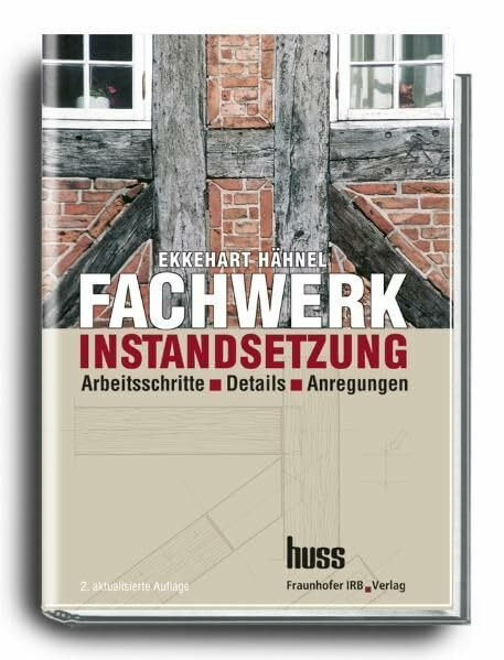 Fachwerkinstandsetzung: Ein Praxishandbuch