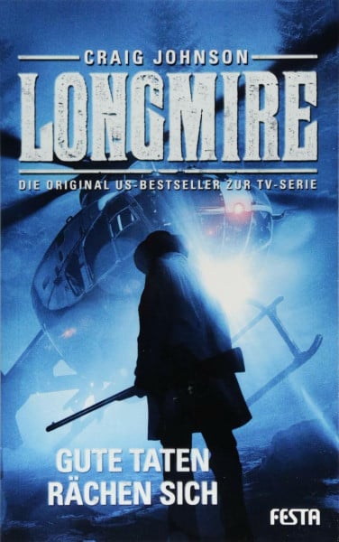 Longmire: Gute Taten rächen sich: Die Original US-Bestseller zur TV-Serie