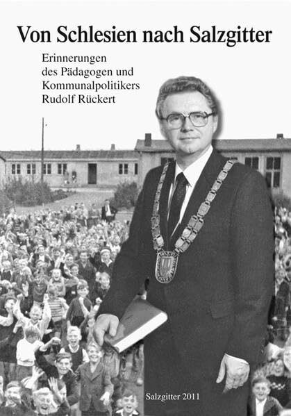 Von Schlesien nach Salzgitter: Erinnerungen des Pädagogen und Kommunalpolitikers Rudolf Rückert