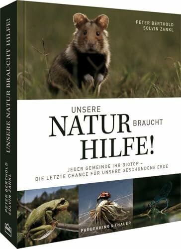 Bildband: Unsere Zukunft braucht Natur. Artenvielfalt: Die Garantie für unser Überleben: Was wir noch tun können – die letzte Chance für unsere geschundene Erde. Ein Bildband zum Thema Artenschutz.