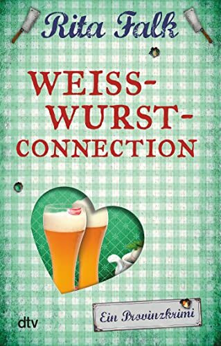 Weißwurstconnection: Der achte Fall für den Eberhofer – Ein Provinzkrimi (Franz Eberhofer, Band 8)