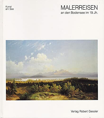 Malerreisen an den Bodensee im 19. Jahrhundert