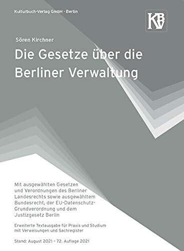 Die Gesetze über die Berliner Verwaltung: Mit ausgewählten Gesetzen und Verordnungen des Berliner Landesrechts sowie ausgewähltem Bundesrecht, der ... Berlin Stand: August 2021 - 72. Auflage 2021