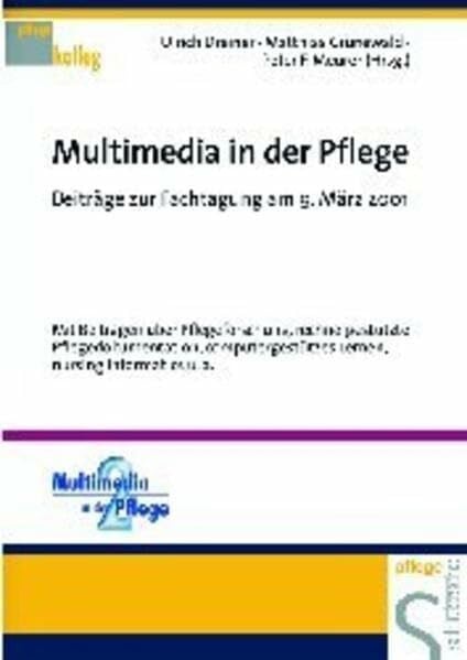 Multimedia in der Pflege: Beiträge zur Fachtagung am 9. März 2001 (Pflegekolleg)