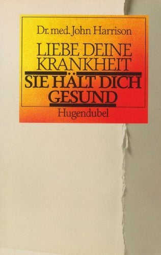 Liebe deine Krankheit, sie hält dich gesund Liebe deine Krankheit, sie hält dich gesund
