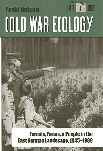Cold War Ecology: Forests, Farms, And People in the East German Landscape 1945-1989 (Yale Agrarian Studies)