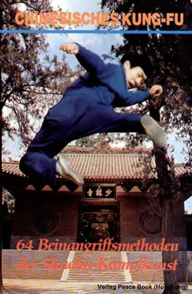 Chinesisches Kung-Fu 64 Beinangriffsmethoden der Shaolin-Kampfkunst