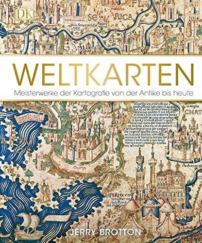 Weltkarten: Meisterwerke der Kartografie von der Antike bis heute