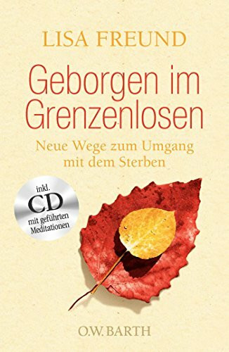 Geborgen im Grenzenlosen: Neue Wege zum Umgang mit dem Sterben