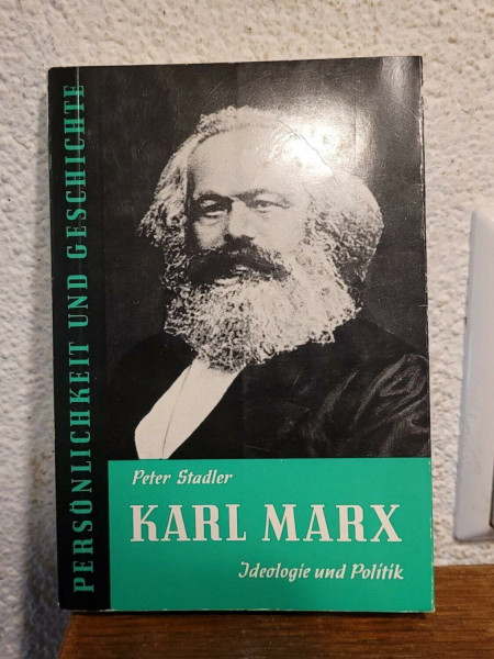 Karl Marx: Ideologie und Politik (Persönlichkeit und Geschichte: Biographische Reihe)