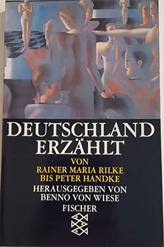 Deutschland erzählt / Von Rainer Maria Rilke bis Peter Handke (Deutschland Erzahlt)