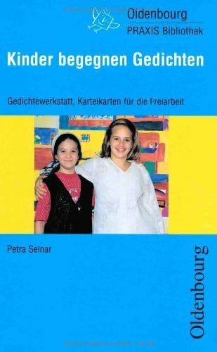 Kinder begegnen Gedichten: Gedichtewerkstatt, Karteikarten für die Freiarbeit, Anregungen für Spiele und Projekte