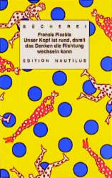 Unser Kopf ist rund, damit das Denken die Richtung wechseln kann: Aphorismen (Kleine Bücherei für Hand und Kopf)