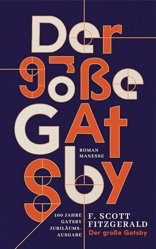 Der große Gatsby: Roman. Übersetzt von Bernhard Robben und mit einem Nachwort von Claudius Seidl. In Leinenoptik mit Goldfolienprägung