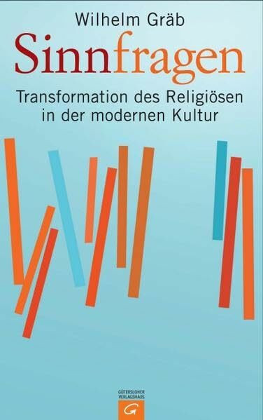 Sinnfragen: Transformationen des Religiösen in der modernen Kultur