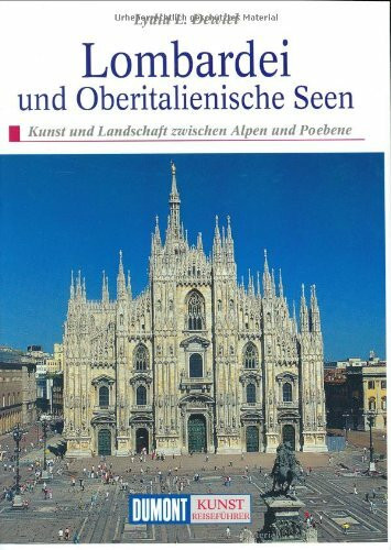 DuMont Kunst Reiseführer Lombardei und Oberitalienische Seen: Kunst und Landschaft zwischen Alpen und Po-Ebene