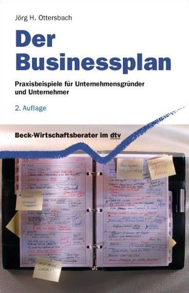 Der Businessplan: Praxisbeispiele für Unternehmensgründer und Unternehmer (dtv Beck Wirtschaftsberat
