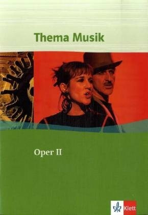 Oper II: Themenheft Klasse 5-13 (Thema Musik)