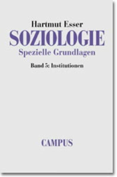 Soziologie. Spezielle Grundlagen: Band 5: Institutionen