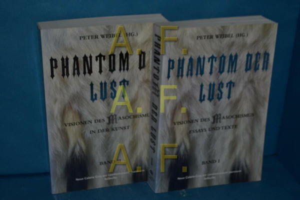 Phantom der Lust: Visionen des Masochismus: Essays und Texte: 2 Bände: Visionen des Masochismus in der Kunst