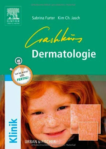 Crashkurs Dermatologie: Repetitorium mit Einarbeitung der wichtigsten Prüfungsfakten