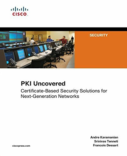 PKI Uncovered: Certificate-Based Security Solutions for Next-Generation Networks: CertificateBased Security Solutions for NextGeneration Networks ... (Cisco Press Networking Technology Series)