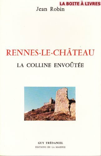 Rennes-le-Château: La colline envoûtée
