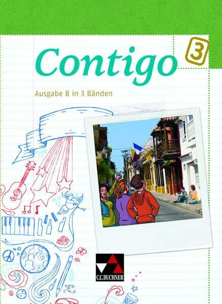 Contigo B / Contigo B Schülerband 3: Unterrichtswerk für Spanisch in 3 Bänden (Contigo B: Unterrichtswerk für Spanisch in 3 Bänden)