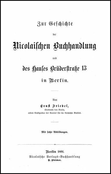 Gesammelte Werke Ergänzungsbände: ABTEILUNG III: Ergänzungsbände Band 3. Enthält: 1. Friedel, Ernst: Zur Geschichte der Nicolaischen Buchhandlung und ... Buchhändler 1825. Berlin 1926. 226 S.