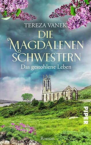 Die Magdalenenschwestern. Das gestohlene Leben: Roman | Schicksalsroman zweier junger Frauen im konservativen Irland der 60er Jahre