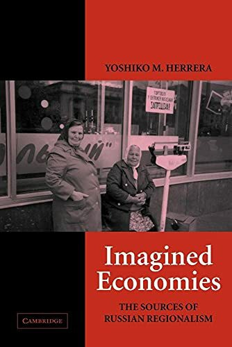 Imagined Economies: The Sources of Russian Regionalism (Cambridge Studies in Comparative Politics)