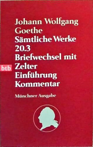 Sämtliche Werke. Münchner Ausgabe / Briefwechsel mit Zelter: Einführung Kommentar (btb-TB)
