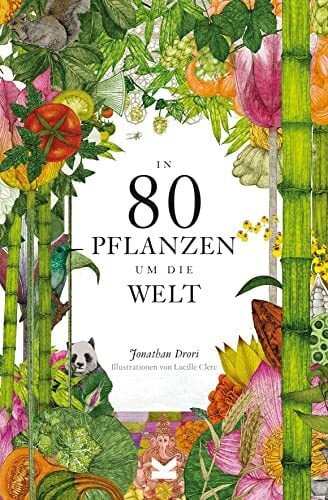 In 80 Pflanzen um die Welt In 80 Pflanzen um die Welt