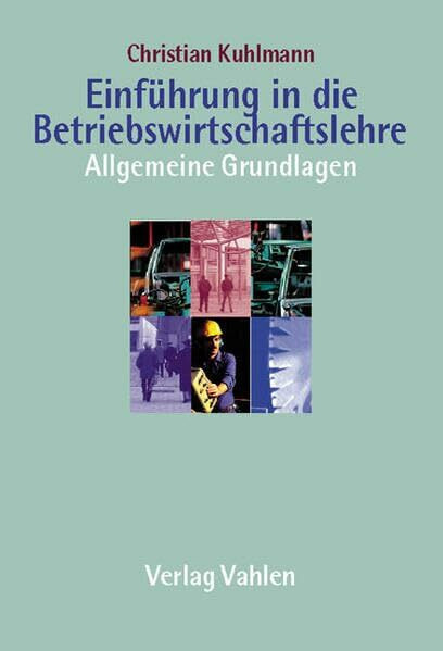 Einführung in die Betriebswirtschaftslehre: Allgemeine Grundlagen