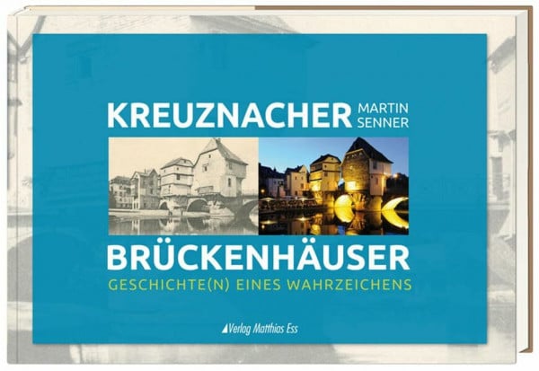 Bad Kreuznacher Brückenhäuser: Geschichte(n) eines Wahrzeichens