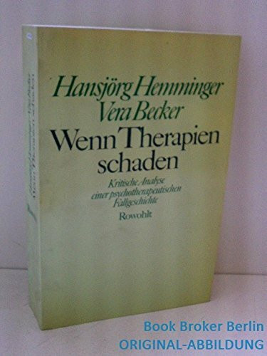 Wenn Therapien schaden: Kritische Analyse einer psychotherapeutischen Fallgeschichte