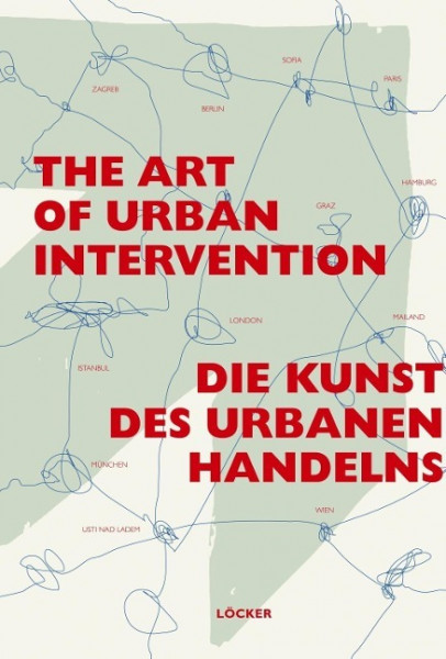 Die Kunst des urbanen Handelns / The Art of Urban Intervention