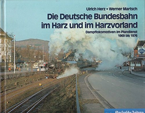 Die Deutsche Bundesbahn im Harz und im Harzvorland: Dampflokomotiven im Plandienst (1969-1976)