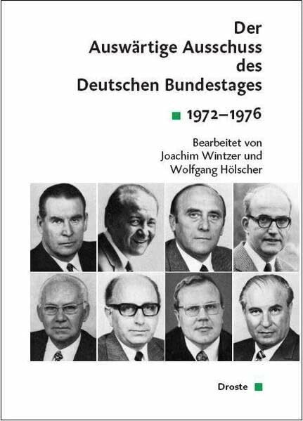 Der Auswärtige Ausschuss des Deutschen Bundestages. Sitzungsprotokolle seit 1949: Sitzungsprotokolle 1972-1976 (Bd. 7) (Veröffentlichungen der ... und der politischen Parteien (KGParl))