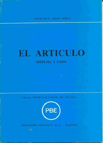 Problemas Basicos Del Espanol: El Articulo. Sistema y Usos.