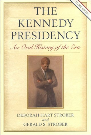 The Kennedy Presidency: An Oral History of the Era (Oral History S.)