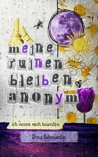 meine ruinen bleiben anonym: ich nenne mich beizeiten