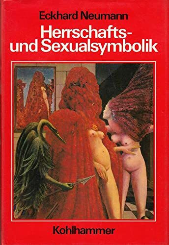 Herrschafts- und Sexualsymbolik - Grundlagen einer alternativen Symbolforschung