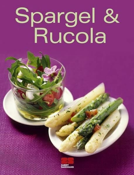 Spargel & Rucola: Ausgezeichnet mit dem Gourmand World Cookbook Award, Beste Kochbuchserie Deutschlands (Trendkochbuch (20))