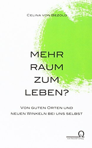 Mehr Raum zum Leben?: Von guten Orten und neuen Winkeln bei uns selbst