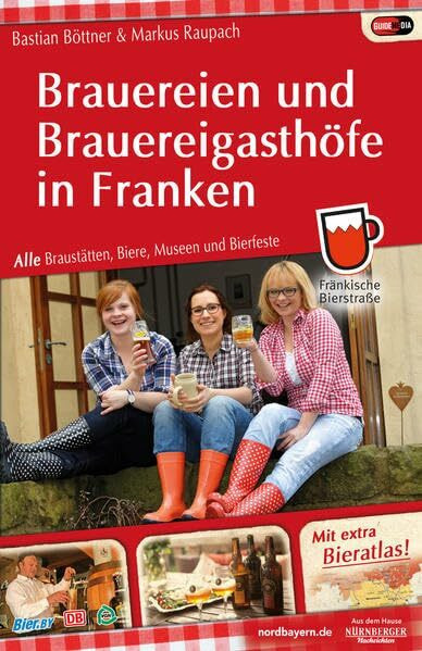 Brauereien und Brauereigasthöfe in Franken: Alle Braustätten, Biere, Museen und Bierfeste