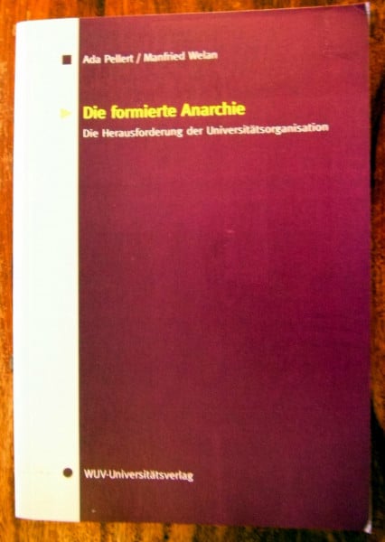 Die formierte Anarchie: Die Herausforderung der Universitätsorganisation