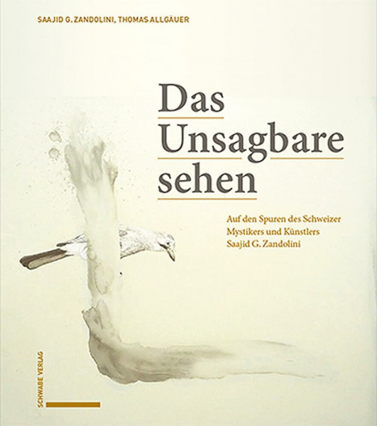Das Unsagbare sehen: Auf den Spuren des Schweizer Mystikers und Künstlers Saajid G. Zandolini