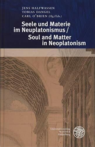 Seele und Materie im Neuplatonismus/Soul and Matter in Neoplatonism (Heidelberger Forschungen, Band 39)